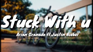 Stuck With u (Lyrics)- Justin Bieber ft. Ariana Granade | Lyrical Video