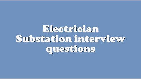 Electrician Substation interview questions