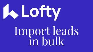 Lofty Training: How to import leads in bulk