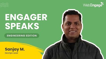 Engineers at WebEngage: Sanjay M.