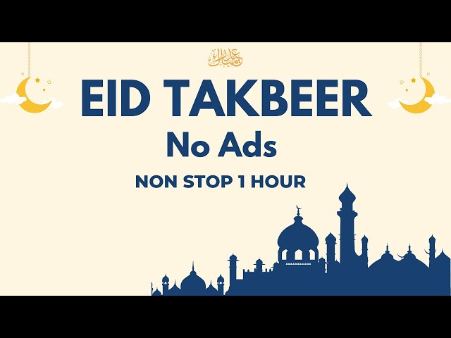 Makkah Eid Takbeer 2023 | 1 Hour Non-Stop | With English Translation | No Ads class=