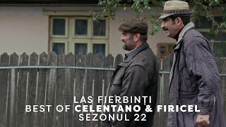 Best of Celentano & Firicel - Las Fierbinti, Sezonul 22