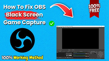 How To Fix OBS Black Screen Game Capture in 2025