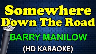 SOMEWHERE DOWN THE ROAD - Barry Manilow (HD Karaoke)