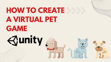 Creating Interactive Virtual Pet Games: A Comprehensive Unity Programming Tutorial for Beginners