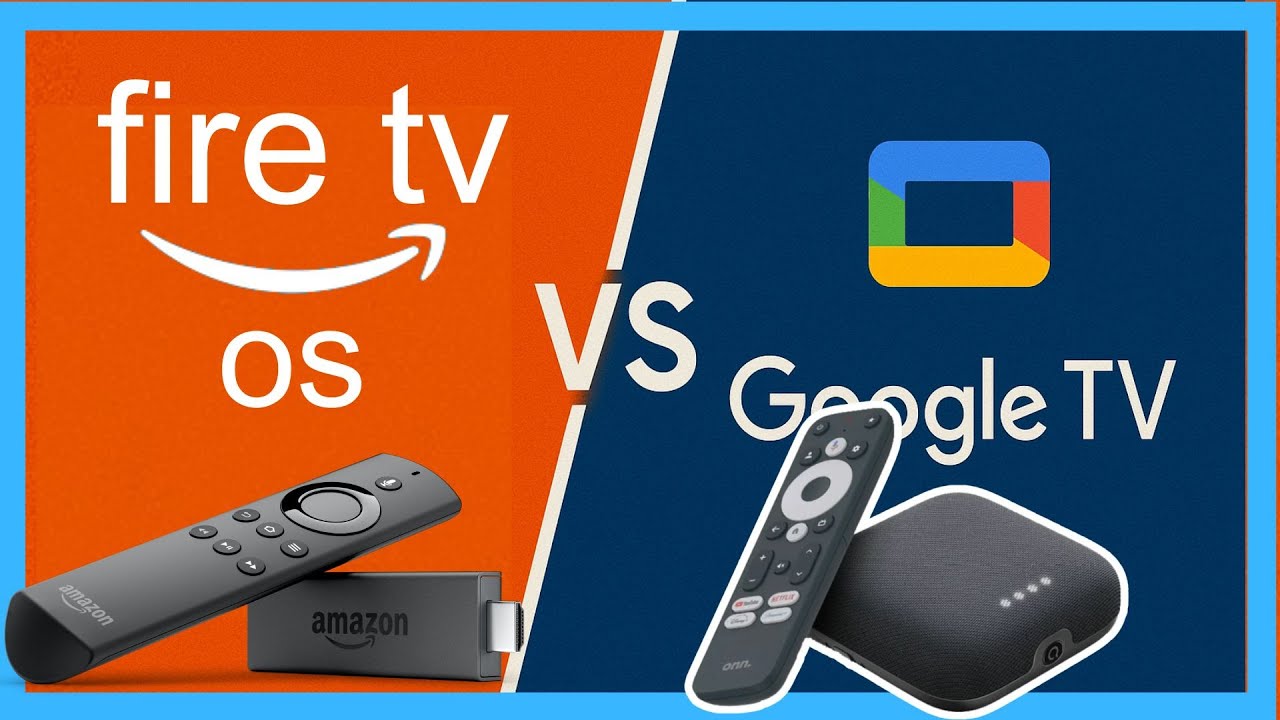 Fire TV OS vs Google TV OS – Which One Should You Buy in 2025? Fire TV OS vs Google TV OS – Which One Should You Buy in 2025?