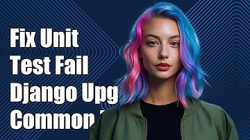 Fixing Unit Test Failures After Django Upgrade: Common Issues & Solutions