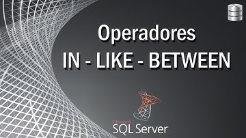 SQL Operadores de Comparacion IN LIKE BETWEEN