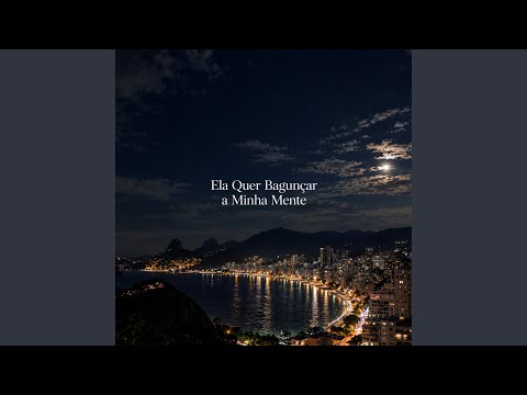 Ela Quer Bagunçar a Minha Mente
