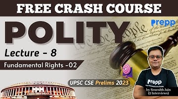 Lecture 8 : Fundamental Rights -02 | Polity | Crash course for UPSC CSE Prelims 2023