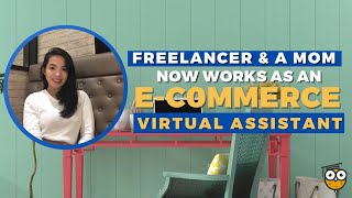 Freelancer & a Mom Now Works as an E-Commerce Virtual Assistant | Joan Billiones Success Story