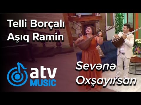 Telli Borçalı & Aşıq Ramin Qarayev - Sevənə Oxşayırsan  (Zaurla Günaydın)