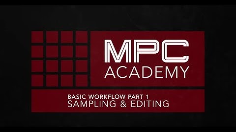 MPC Academy: Touch Workflow Pt. 1 - Sampling & Editing