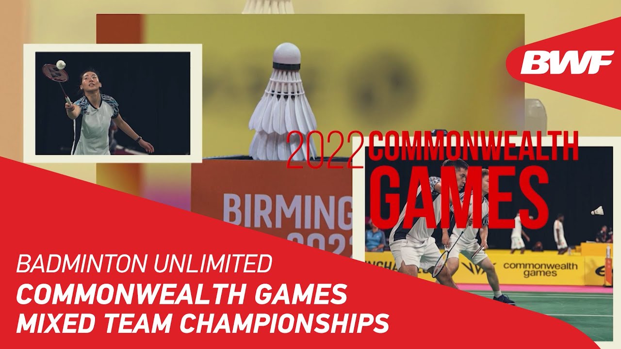 Badminton Unlimited Commonwealth Games Mixed Team Championships BWF 2022 