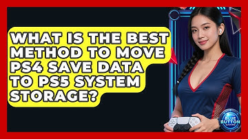 What Is The Best Method To Move PS4 Save Data To PS5 System Storage? - Blue Button Gaming