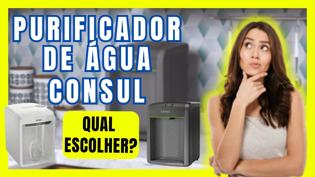 [QUA ESCOLHER] PURIFICADORES DE ÁGUA CÔNSUL COM REFRIGERAÇÃO