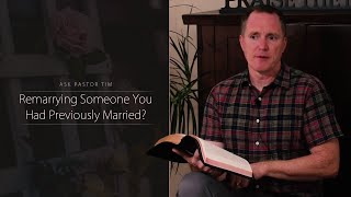 Remarrying Someone You Had Previously Married? - Ask Pastor Tim