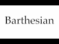 How to pronounce barthesian