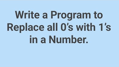 Write a Program to Replace all 0’s with 1’s in a Number. !! C Programming Interview Questions
