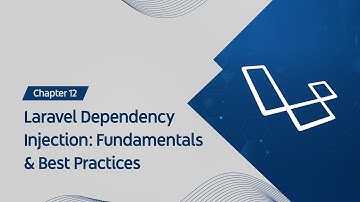 Getting Started with Laravel : Laravel Dependency Injection: Fundamentals & Best Practices