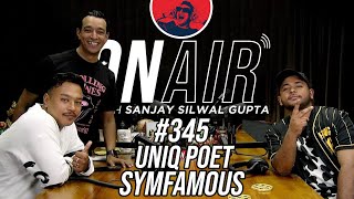 On Air With Sanjay #345 - UNIQ POET Returns With SYMFAMOUS!