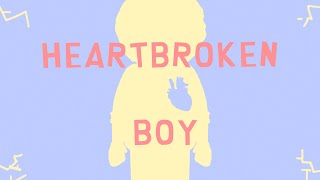 HEARTBROKEN BOY 【UNOFFICIAL MUSIC VIDEO】