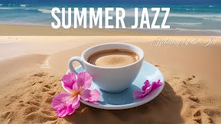 Summer Jazz - Seaside Jazz Cafe Music & Relaxing Bossa Nova Instrumental for Positive Mood