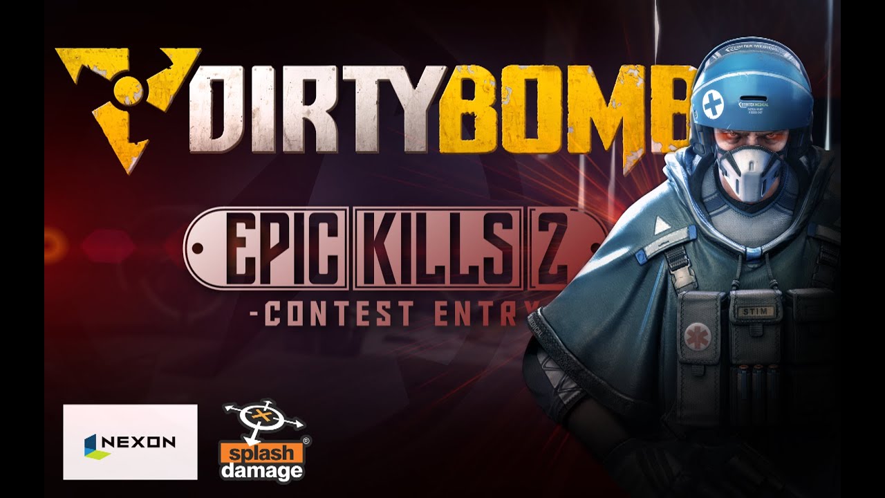 Dirty Bomb - "Epic Kills II" Contest Entry