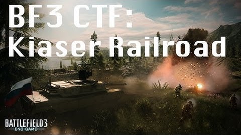 BF3: CTF Kiaser Railroad