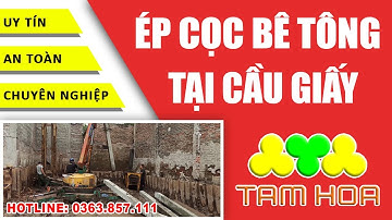 Ép cọc bê tông tại quận Cầu Giấy | Công Ty Tam Hoa | 0363.857.111