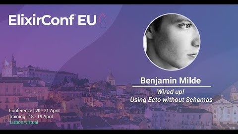 Wired up! - Using ecto without schemas* by Benjamin Milde | ElixirConf EU 2023