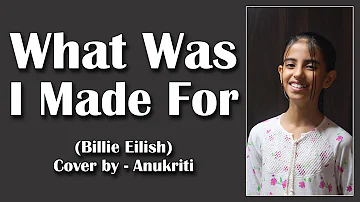 What Was I Made For? | Cover by - Anukriti #anukriti #cover #whatwasimadefor @BillieEilish