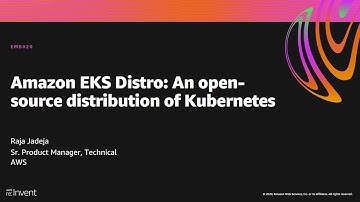 AWS re:Invent 2020: Amazon EKS Distro: An open-source distribution of Kubernetes