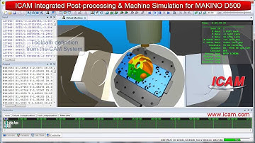 ICAM - Makino D500 NC Post-processing, CNC Simulation