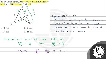 In the given figure, \( \mathrm{AM}: \mathrm{MC}=3: 4, \mathrm{BP}: \mathrm{PM}= \) \( 3: 2 \) a...