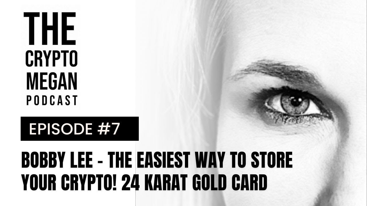 Crypto Megan Podcast | Bobby Lee: Storing Crypto Securely, and the Future  of Crypto Security