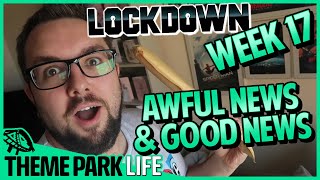 Lockdown Week 17 | AWFUL News & GOOD News