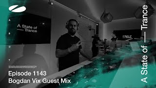 Bogdan Vix - A State Of Trance Episode 1143 [Ade Special] Guest Mix