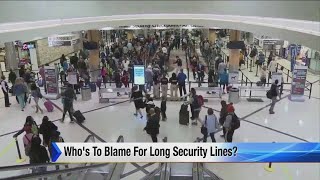 Who’s to blame for long security lines?