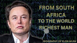 The Rise Of Elon Musk: The Full Biography