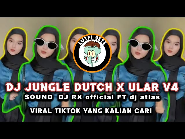 DJ JUNGLE DUTCH X ULAR 4 VIRAL TIKTOK SOUND DJ RX official FT dj atlas class=