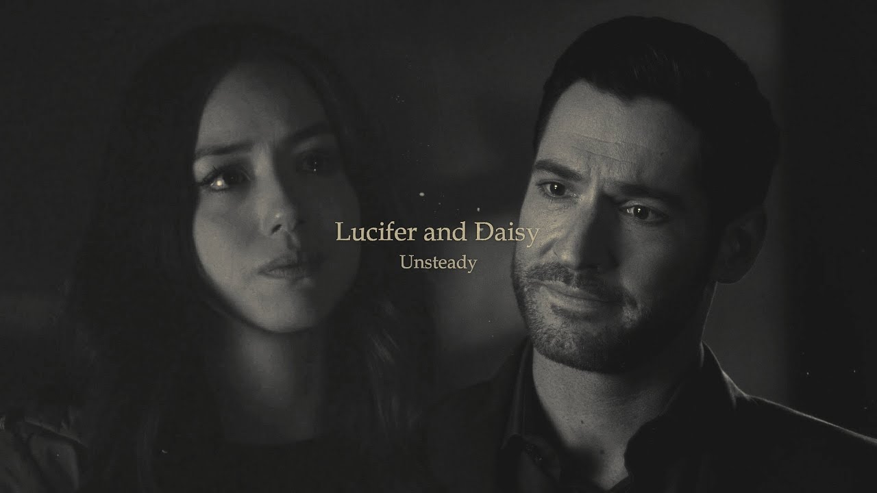 Lucifer & Daisy || Unsteady