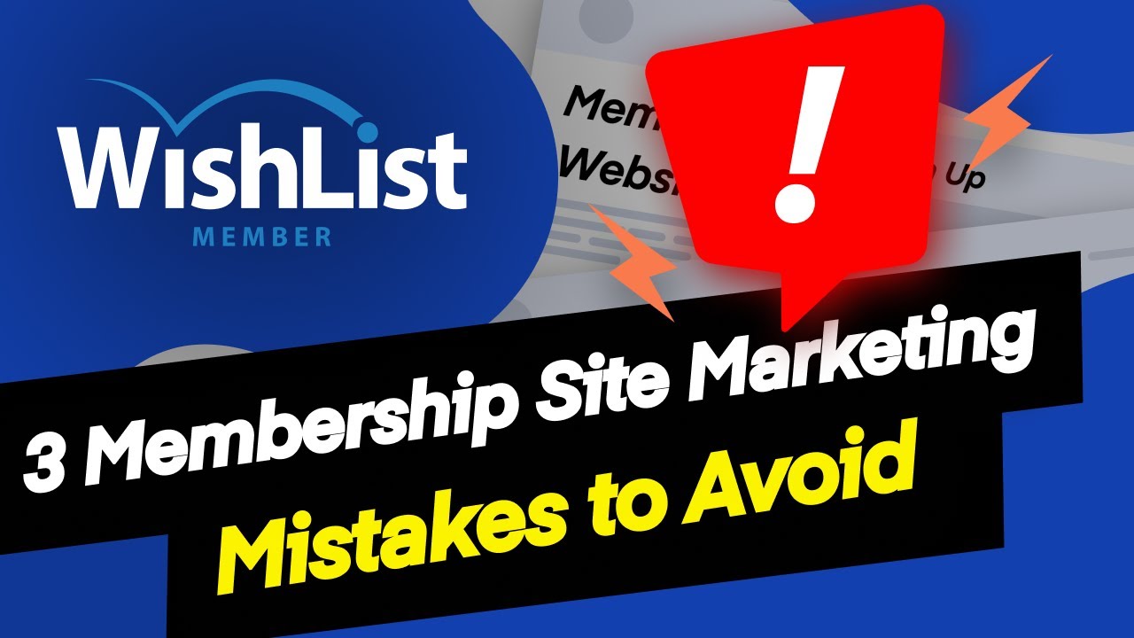 3 Often Overlooked Marketing Mistakes to Avoid When Selling Your Membership Site