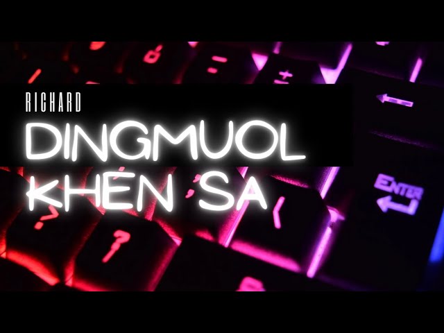 Dingmuol Khen Sa || Richard || ReUp