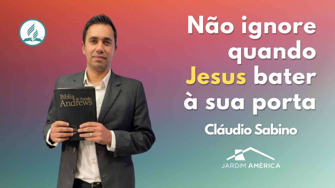 Não ignore quando Jesus bater à sua porta - Cláudio Sabino