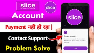 Slice Account Payment Contact Support Problem Solve | slice account se payment nahi ho raha 2026