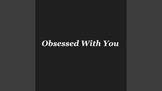 Obsessed with You