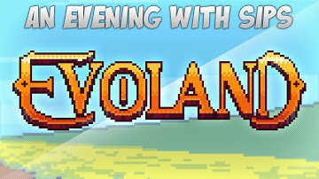 An Evening With Sips - Evoland