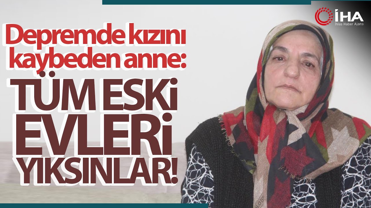 Elazığ Depreminde Kızını Kaybeden Acılı Anneden Yürek Burkan Sözler