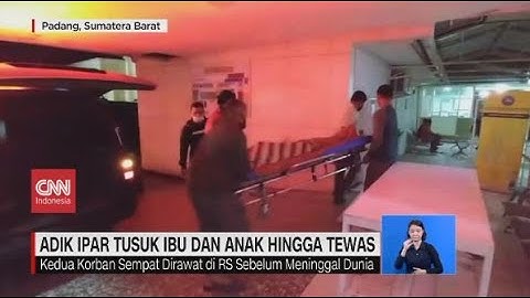 Adik Ipar Tusuk Ibu dan Anak hingga Tewas